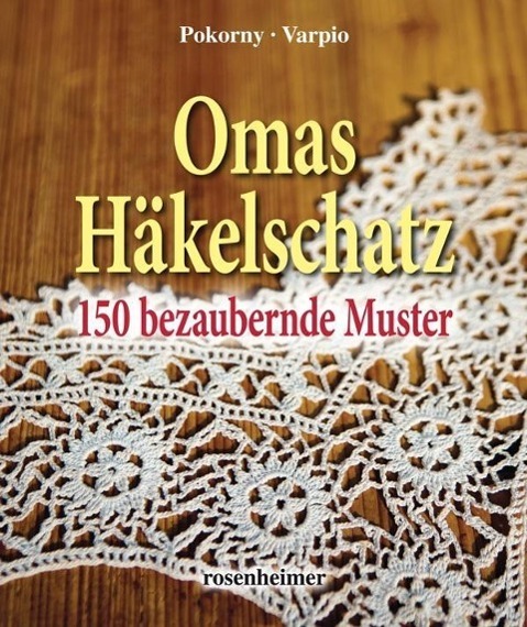 Cover: 9783475541315 | Omas Häkelschatz | 150 bezaubernde Muster | Annelie Pokorny (u. a.)