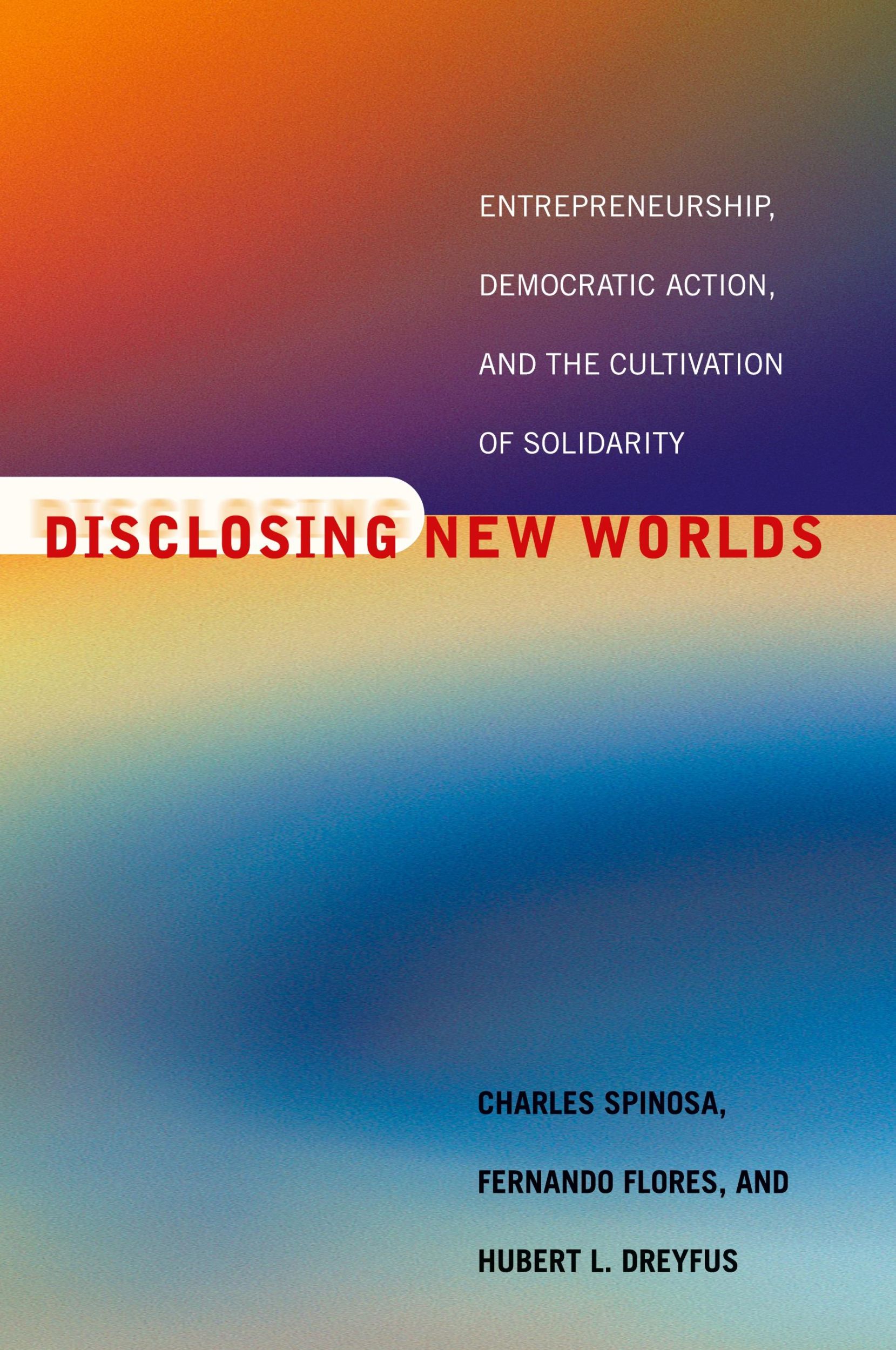 Cover: 9780262692243 | Disclosing New Worlds | Charles Spinosa (u. a.) | Taschenbuch | 1999