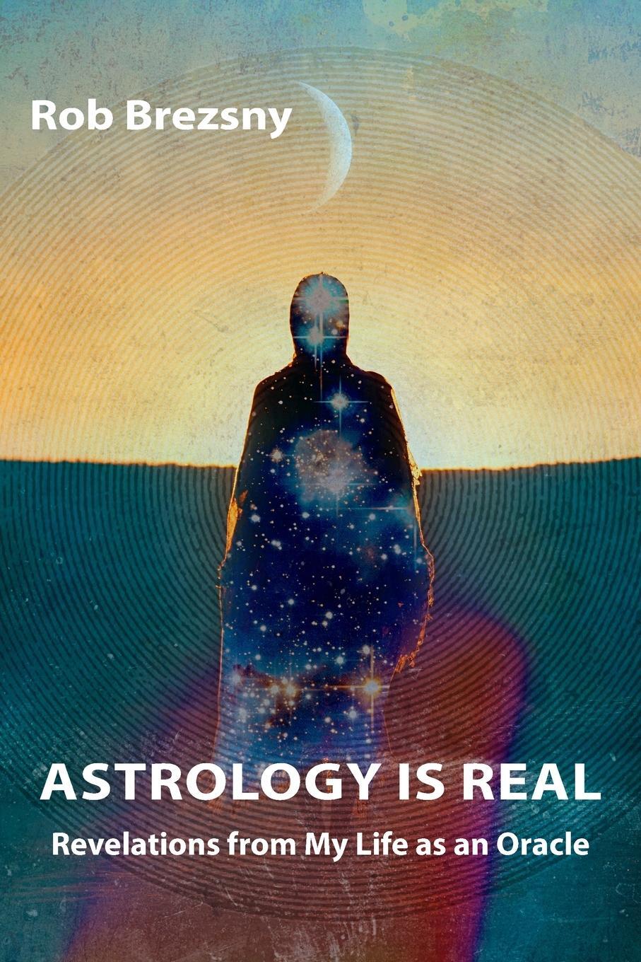 Cover: 9780972345200 | Astrology Is Real | Revelations from My Life as an Oracle | Brezsny