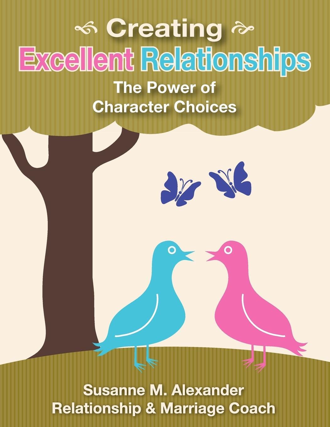 Cover: 9780981666679 | Creating Excellent Relationships | The Power of Character Choices