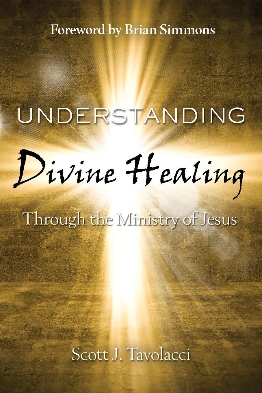 Cover: 9781734005301 | Understanding Divine Healing Through the MInistry of Jesus | Scott