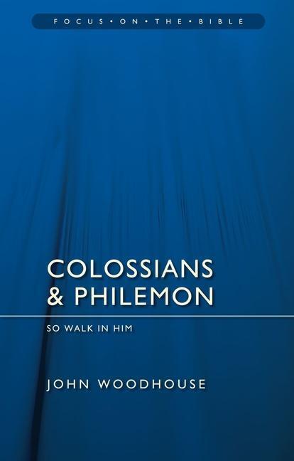 Cover: 9781845506322 | Colossians &amp; Philemon | So Walk In Him | John Woodhouse | Taschenbuch
