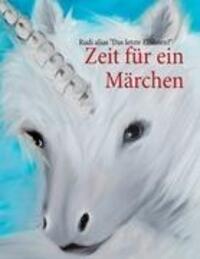 Cover: 9783848209538 | Zeit für ein Märchen | Rudi alias "Das letzte Einhorn?" | Buch | 2012
