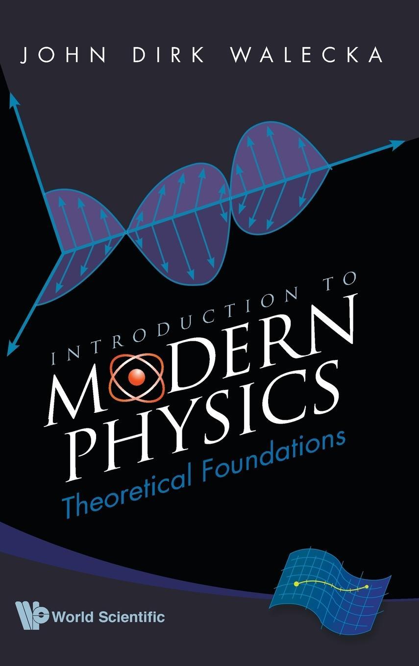 Cover: 9789812812247 | INTRODUCTION TO MODERN PHYSICS | THEORETICAL FOUNDATIONS | Walecka