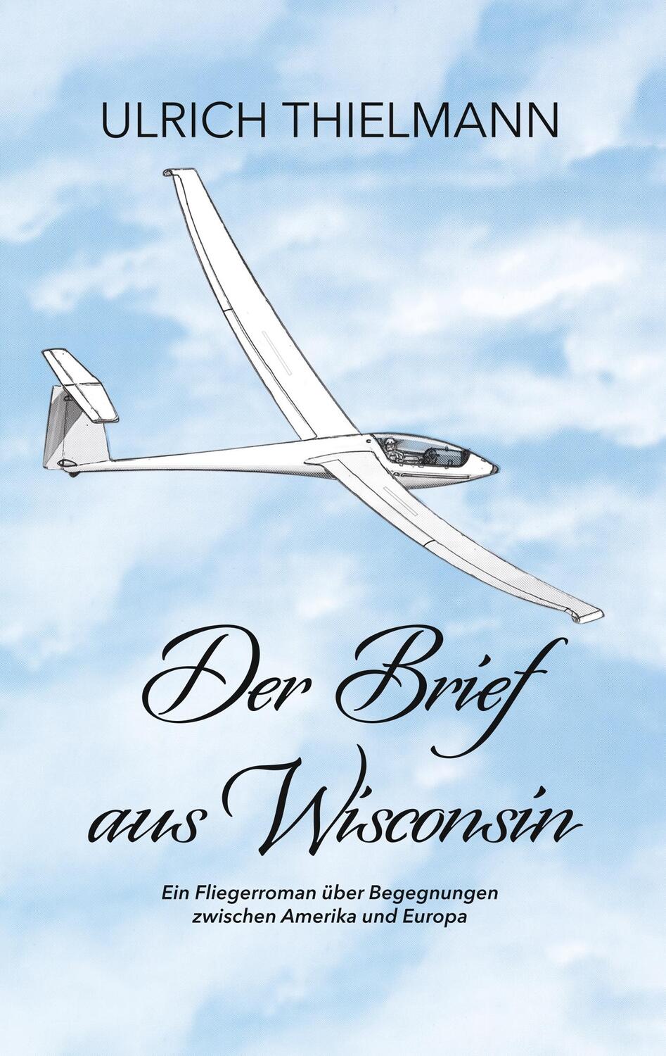 Cover: 9783750410633 | Der Brief aus Wisconsin | Ulrich Thielmann | Taschenbuch