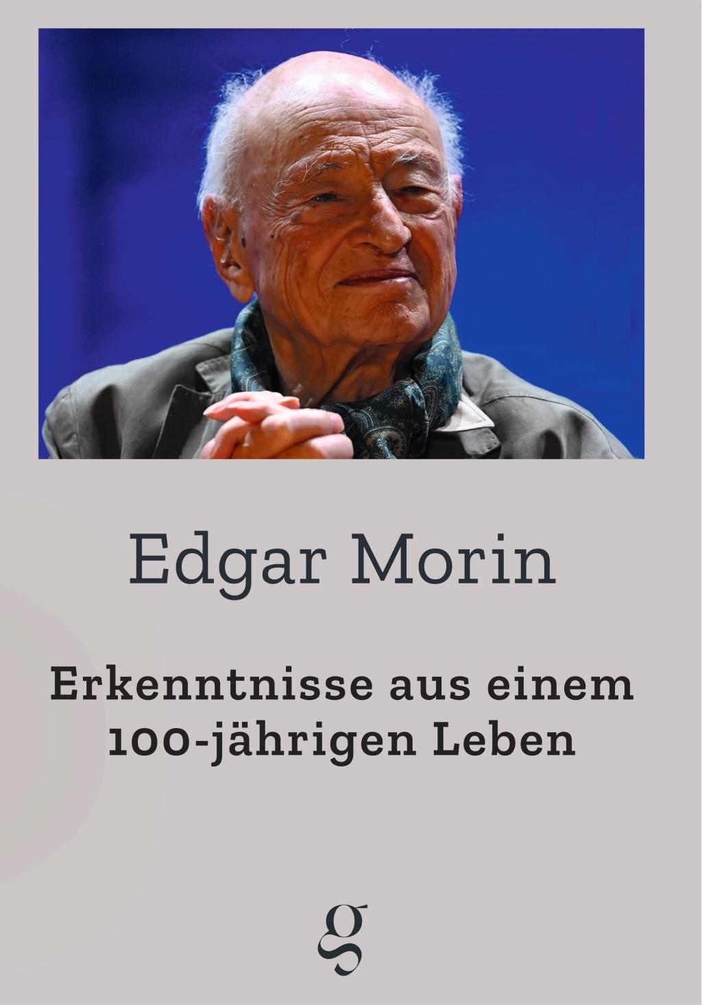 Cover: 9783907320099 | Erkenntnisse aus einem 100-jährigen Leben | Essay | Morin Edgar | Buch