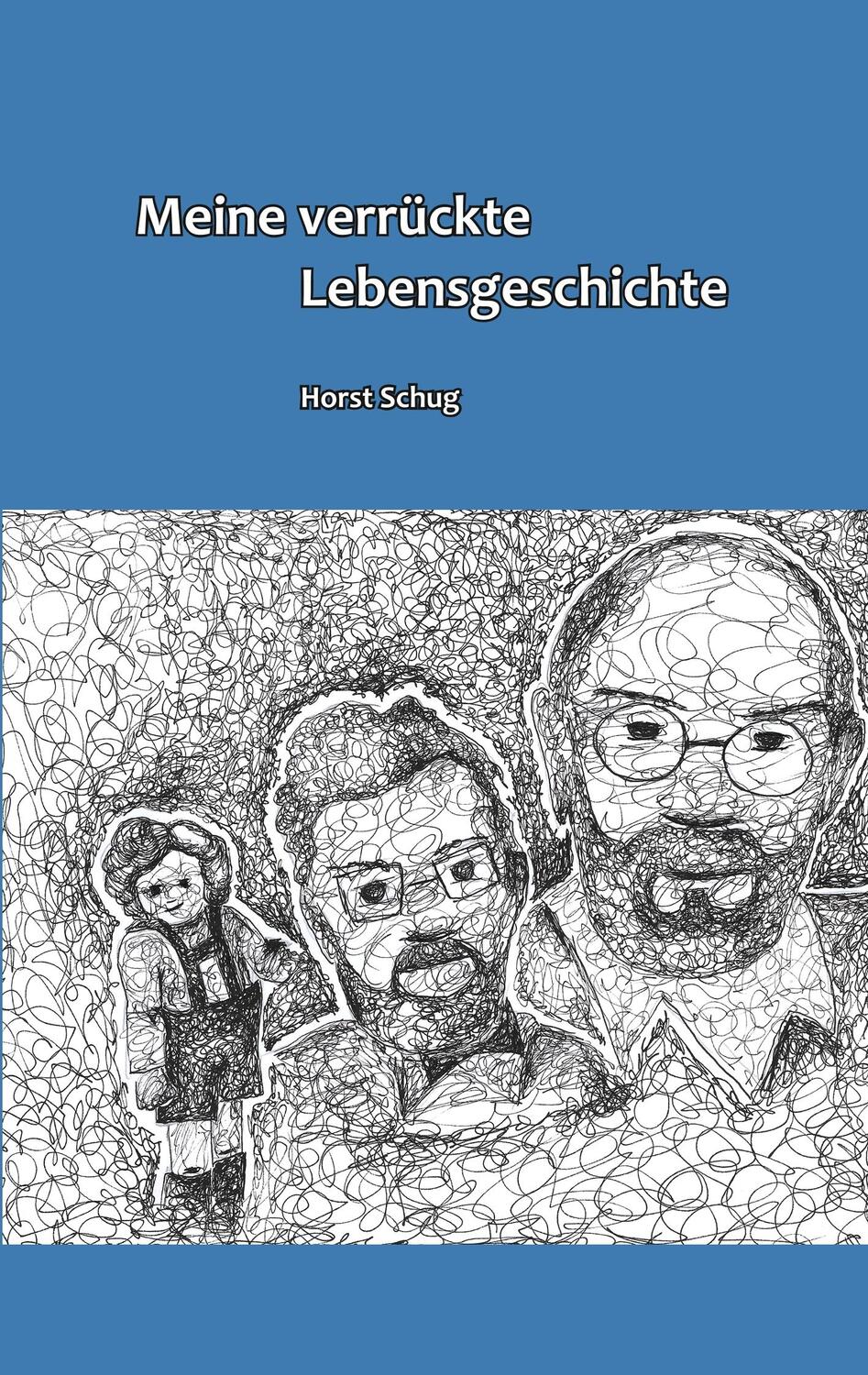 Cover: 9783748194064 | Meine verrückte Lebensgeschichte | Horst Schug | Taschenbuch