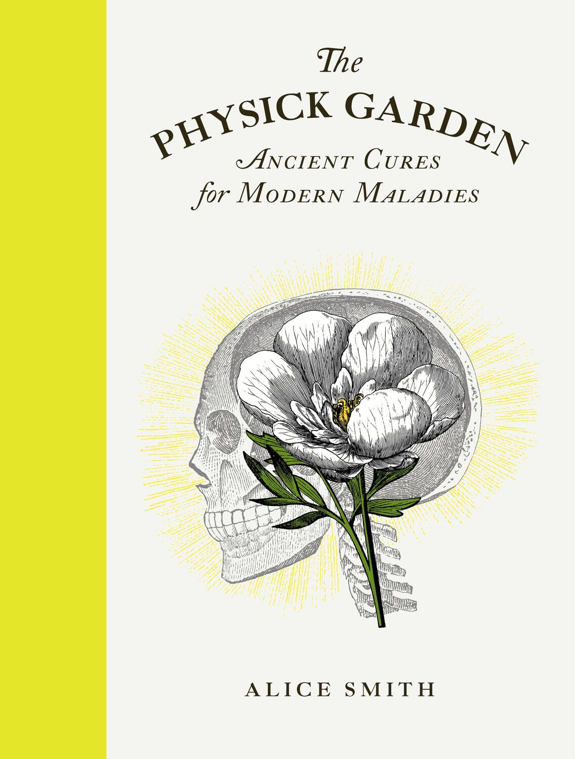 Cover: 9780711266339 | The Physick Garden | Ancient Cures for Modern Maladies | Alice Smith