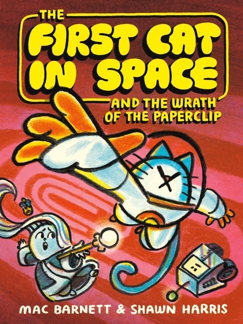 Cover: 9780063315280 | The First Cat in Space and the Wrath of the Paperclip | Mac Barnett