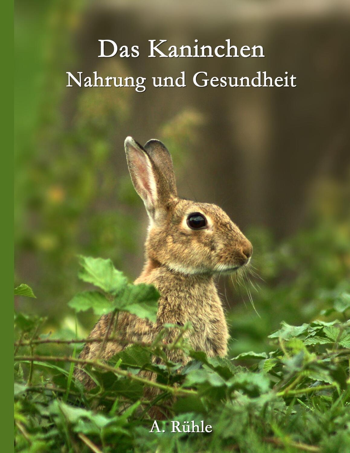 Cover: 9783743117990 | Das Kaninchen - Nahrung und Gesundheit | Andreas Rühle | Taschenbuch