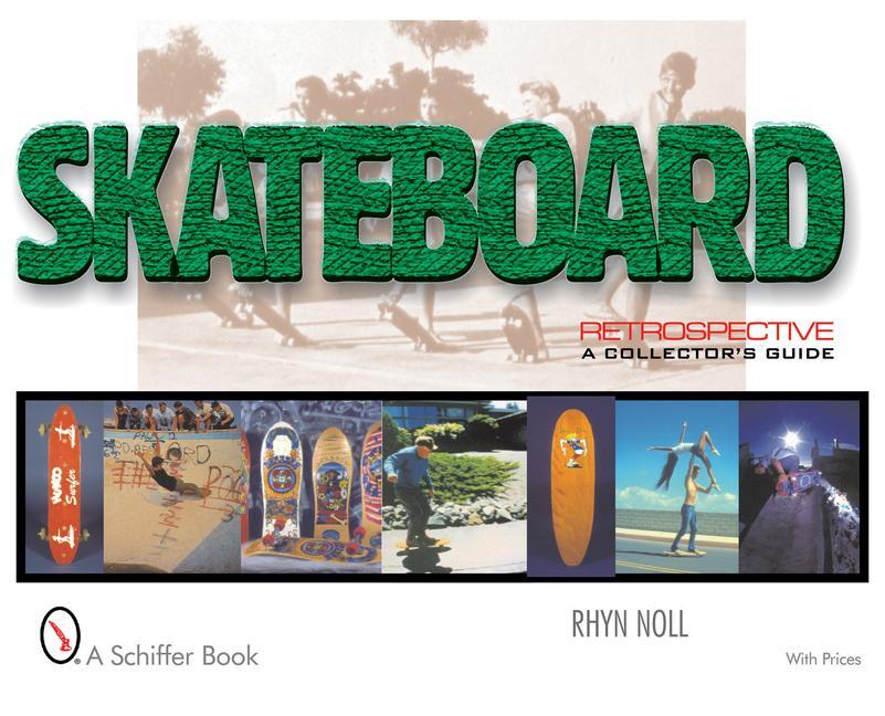 Cover: 9780764311222 | Skateboard Retrospective: A Collector's Guide | Rhyn Noll | Buch