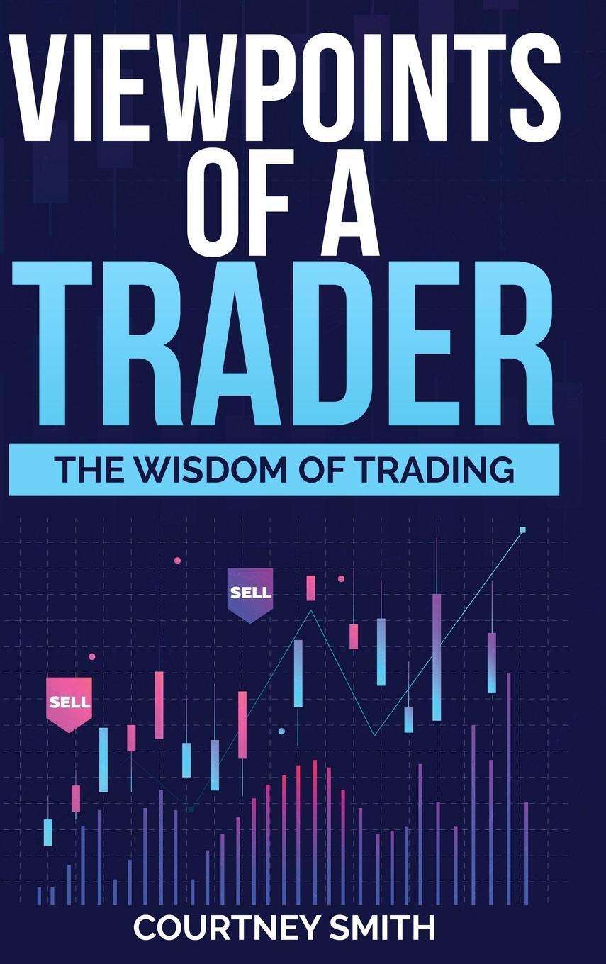 Cover: 9781387509690 | Viewpoints of a Trader | The Wisdom of Trading | Courtney Smith | Buch