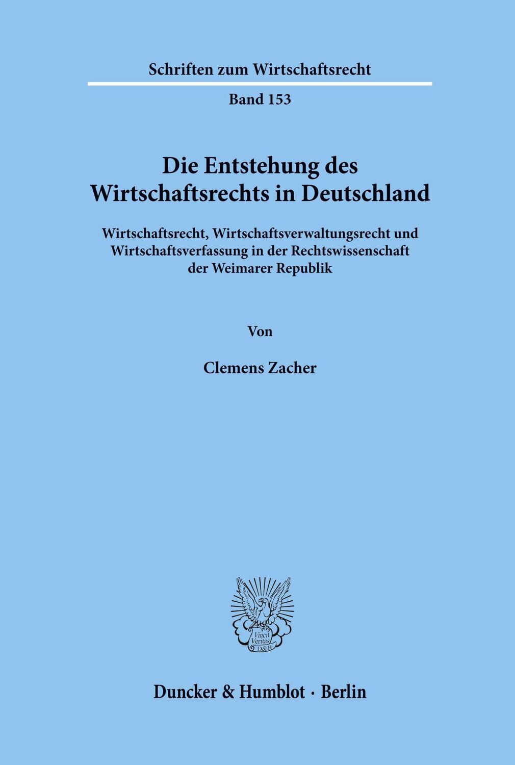 Cover: 9783428107254 | Die Entstehung des Wirtschaftsrechts in Deutschland. | Clemens Zacher