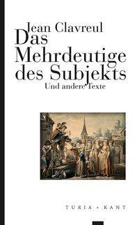 Cover: 9783851328523 | Das Mehrdeutige des Subjekts | Und andere Texte | Jean Clavreul | Buch