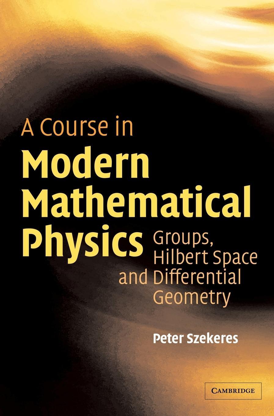 Cover: 9780521829601 | A Course in Modern Mathematical Physics | Peter Szekeres | Buch | 2013
