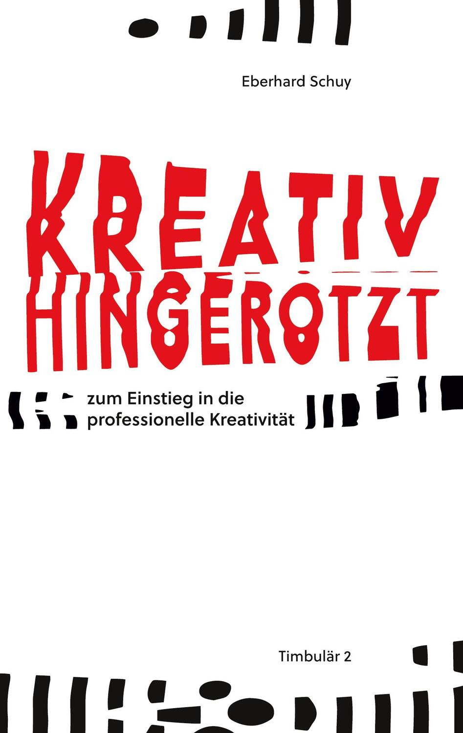 Cover: 9783756819805 | Kreativ Hingerotzt | zum Einstieg in die professionelle Kreativität