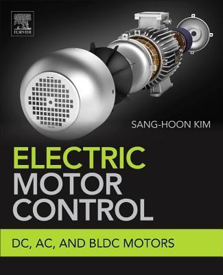 Cover: 9780128121382 | Electric Motor Control | DC, AC, and BLDC Motors | Sang-Hoon Kim