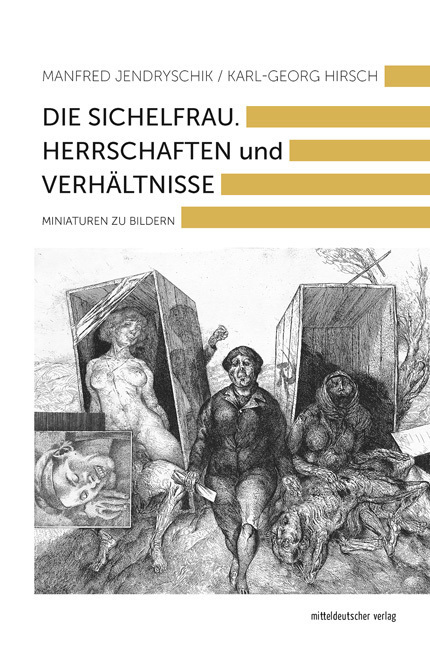Cover: 9783963114762 | Die Sichelfrau | Herrschaften und Verhältnisse. Miniaturen zu Bildern