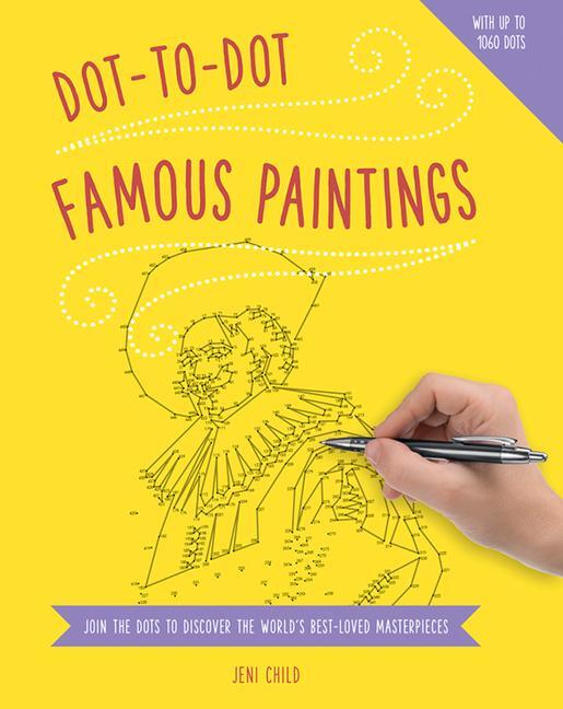 Cover: 9781780194967 | Dot to Dot: Famous Paintings: Join the Dots to Reveal the World's...