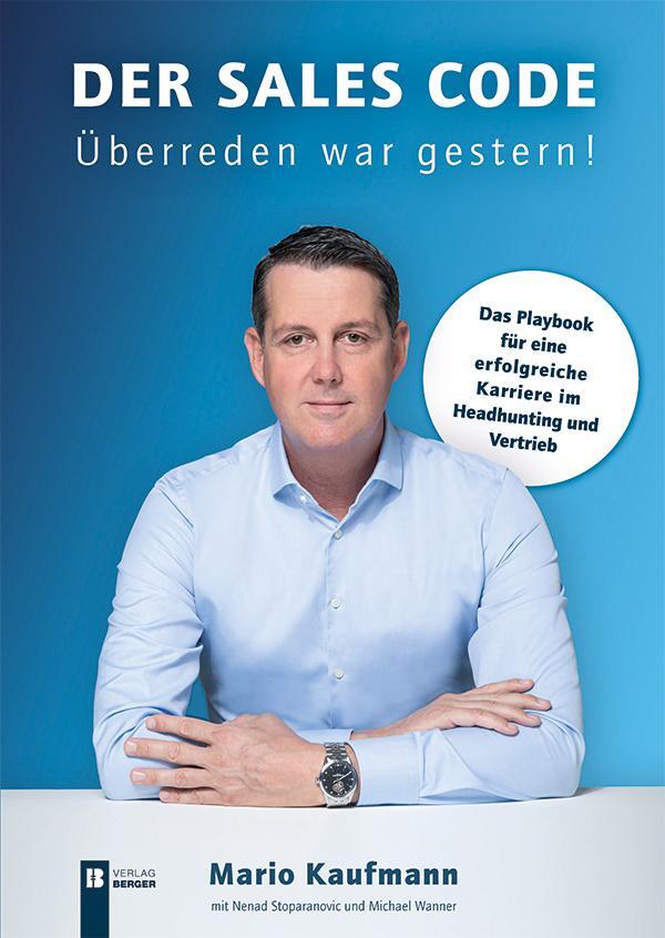 Cover: 9783850289665 | Der Sales Code. Überreden war gestern! | Mario Kaufmann | Taschenbuch