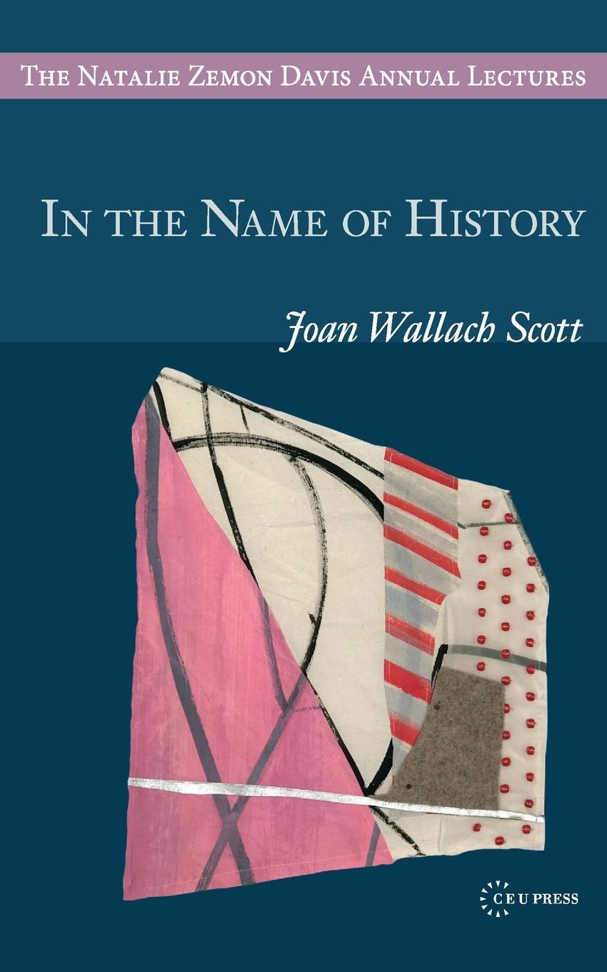 Cover: 9789633863480 | In the Name of History | Joan Wallach Scott | Taschenbuch | Paperback