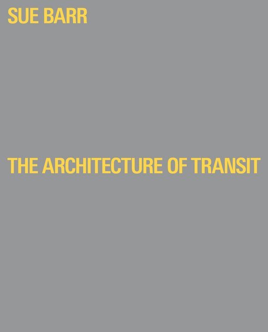 Cover: 9783960700272 | Sue Barr, The Architecture of Transit | Sue Barr | Buch | 96 S. | 2019