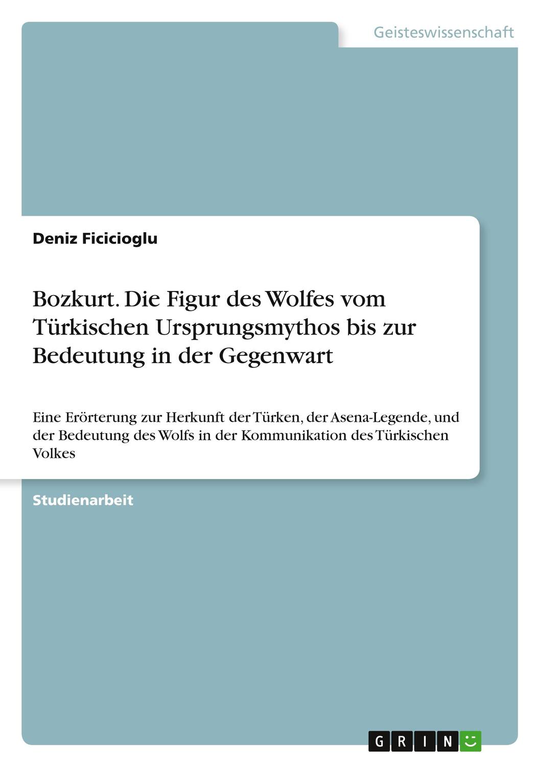 Cover: 9783656834618 | Bozkurt. Die Figur des Wolfes vom Türkischen Ursprungsmythos bis...