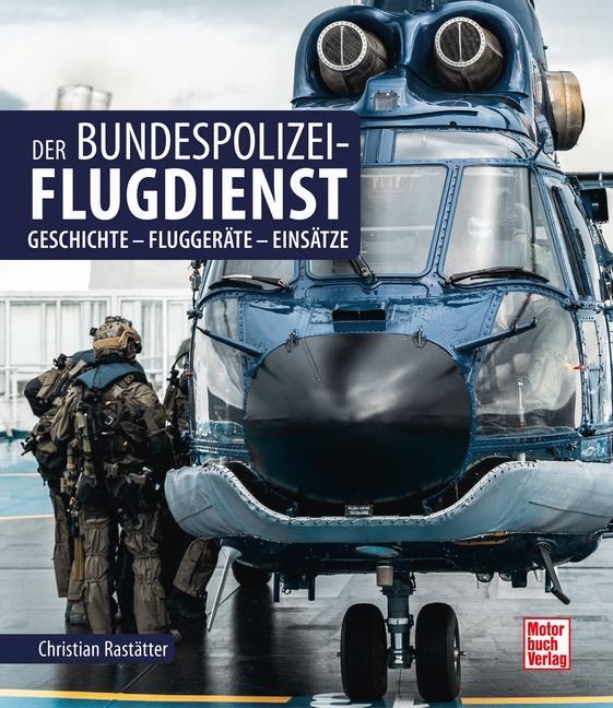 Cover: 9783613045682 | Der Bundespolizei-Flugdienst | Geschichte - Fluggeräte - Einsätze