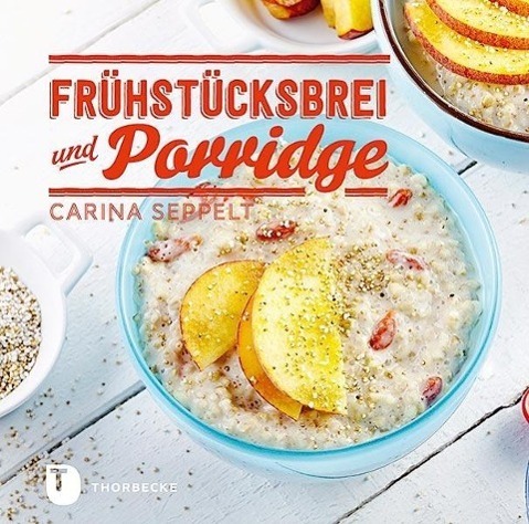 Cover: 9783799510264 | Frühstücksbrei & Porridge | Glück zum Löffeln | Carina Seppelt | Buch