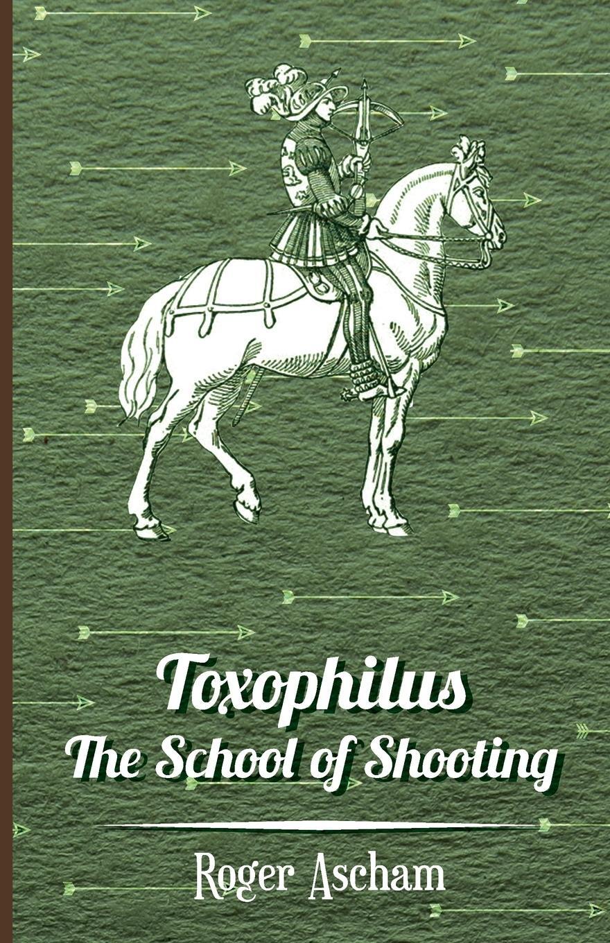 Cover: 9781846643699 | Toxophilus - The School of Shooting (History of Archery Series) | Buch