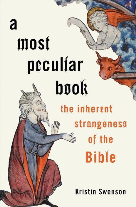 Cover: 9780190651732 | A Most Peculiar Book | The Inherent Strangeness of the Bible | Swenson