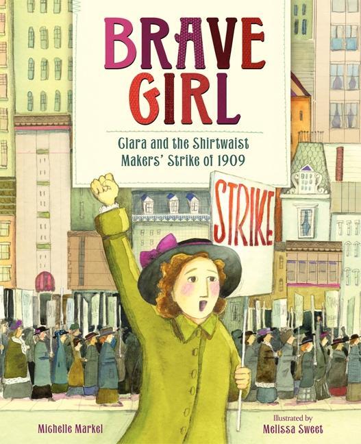 Cover: 9780061804427 | Brave Girl | Clara and the Shirtwaist Makers' Strike of 1909 | Markel