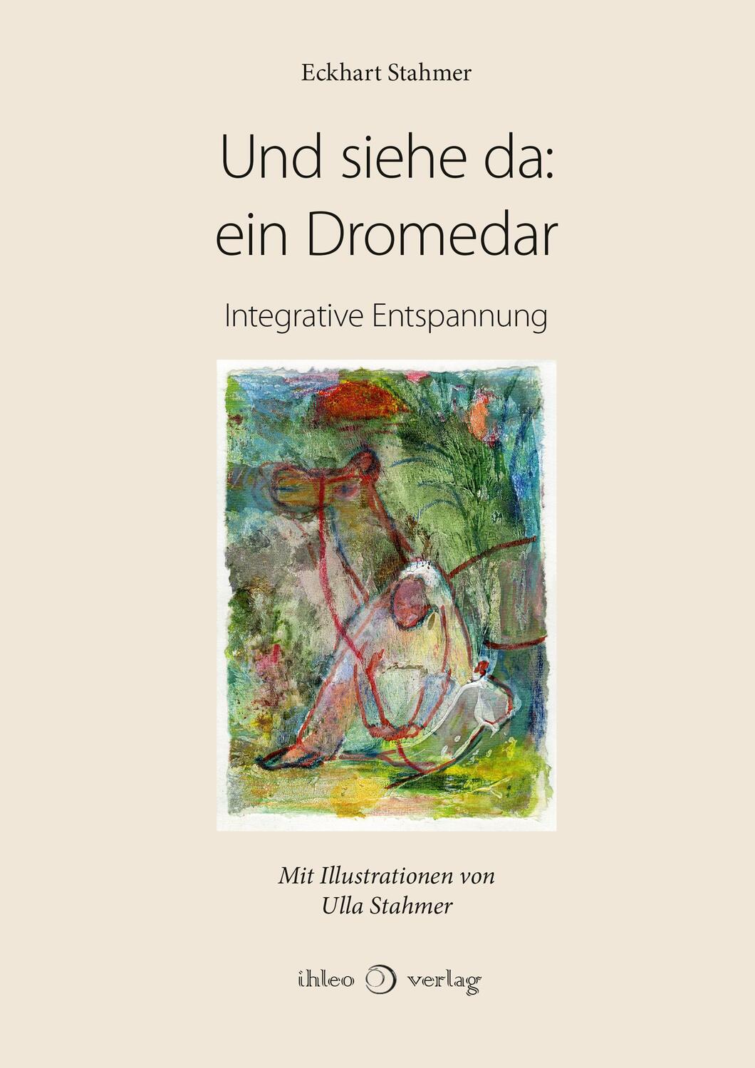 Cover: 9783966660563 | Und siehe da: ein Dromedar | Integrative Entspannung | Eckhart Stahmer