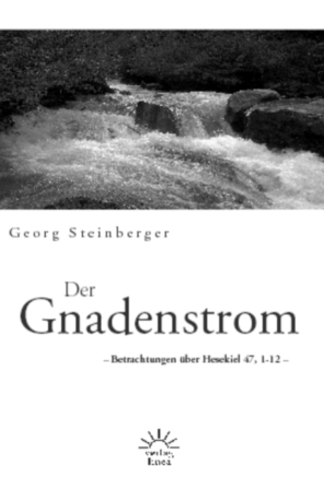 Cover: 9783939075233 | Der Gnadenstrom | Betrachtungen über Hesekiel 47,1-12 | Steinberger