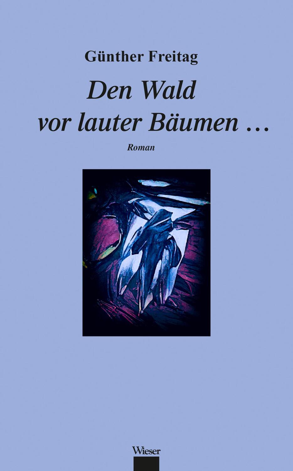 Cover: 9783990295892 | Den Wald vor lauter Bäumen ... | Günther Freitag | Buch | 120 S.