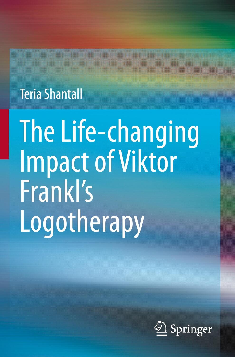 Cover: 9783030307721 | The L¿fe-chang¿ng Impact of V¿ktor Frankl's Logotherapy | Shantall