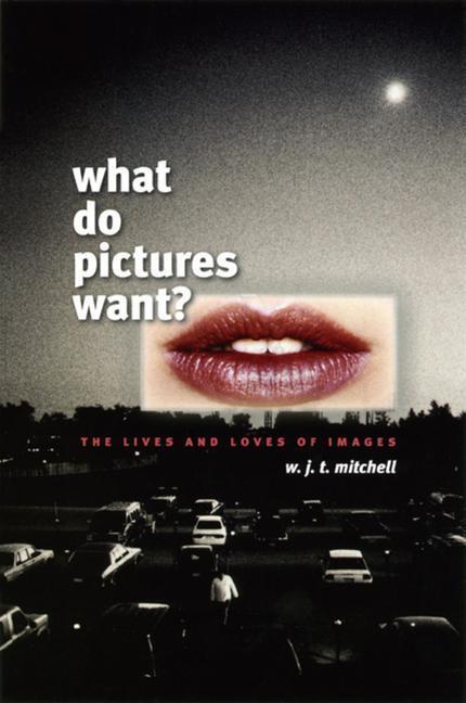 Cover: 9780226532486 | What Do Pictures Want? | The Lives and Loves of Images | Mitchell