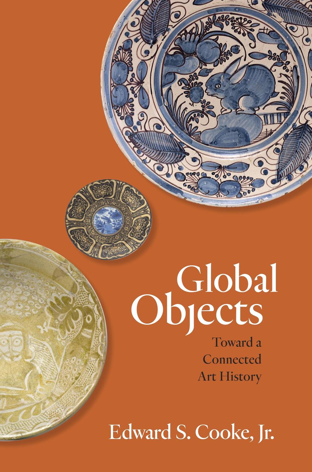 Cover: 9780691184739 | Global Objects | Toward a Connected Art History | Edward S. Cooke