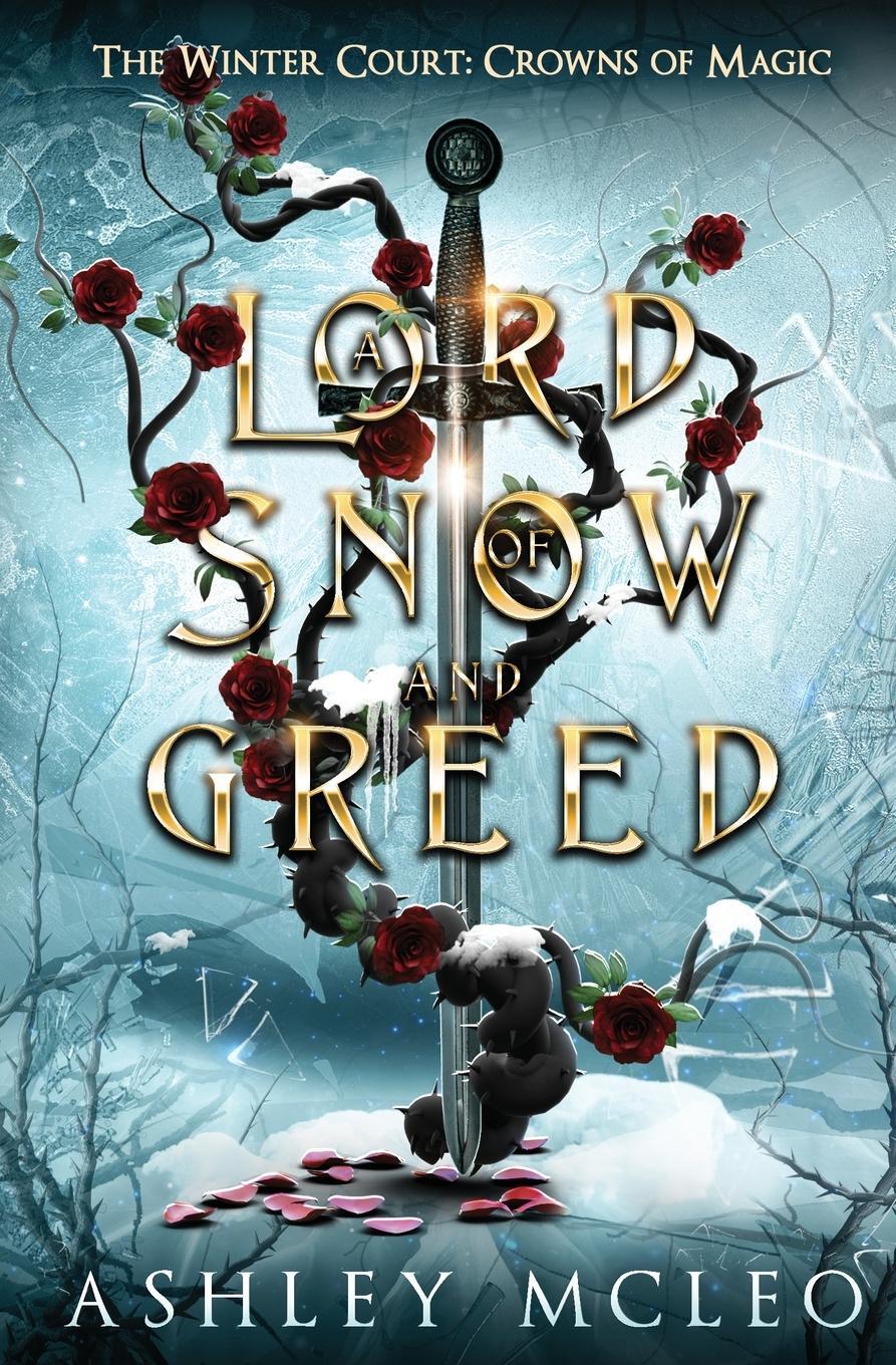 Cover: 9781947245938 | A Lord of Snow and Greed | Crowns of Magic Universe | Ashley McLeo