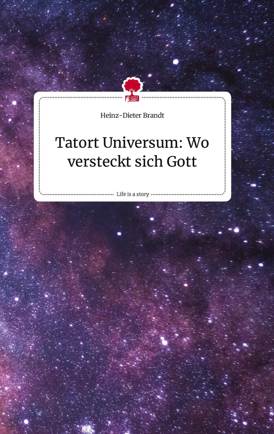 Cover: 9783710824876 | Tatort Universum: Wo versteckt sich Gott. Life is a Story - story.one