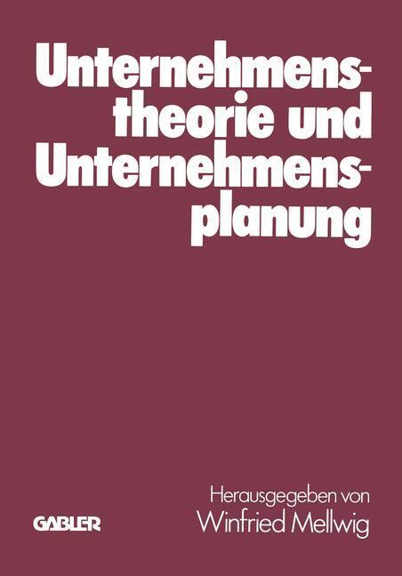 Cover: 9783409345910 | Unternehmenstheorie und Unternehmensplanung | Winfried Mellwig (u. a.)
