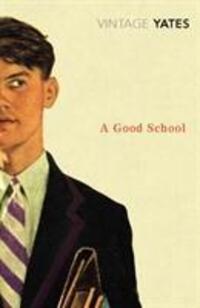 Cover: 9780099518587 | A Good School | Richard Yates | Taschenbuch | 168 S. | Englisch | 2007