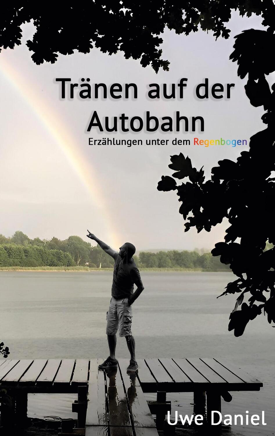 Cover: 9783757816742 | Tränen auf der Autobahn | Erzählungen unter dem Regenbogen | Daniel