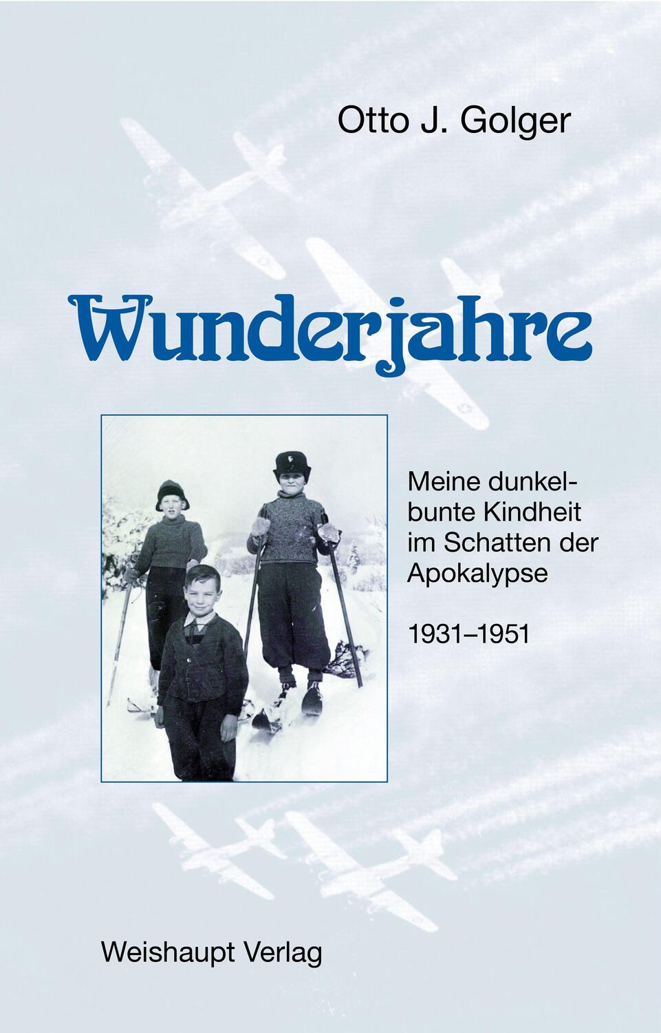 Cover: 9783705905436 | Wunderjahre | Otto J. Golger | Buch | Deutsch | 2021 | Weishaupt