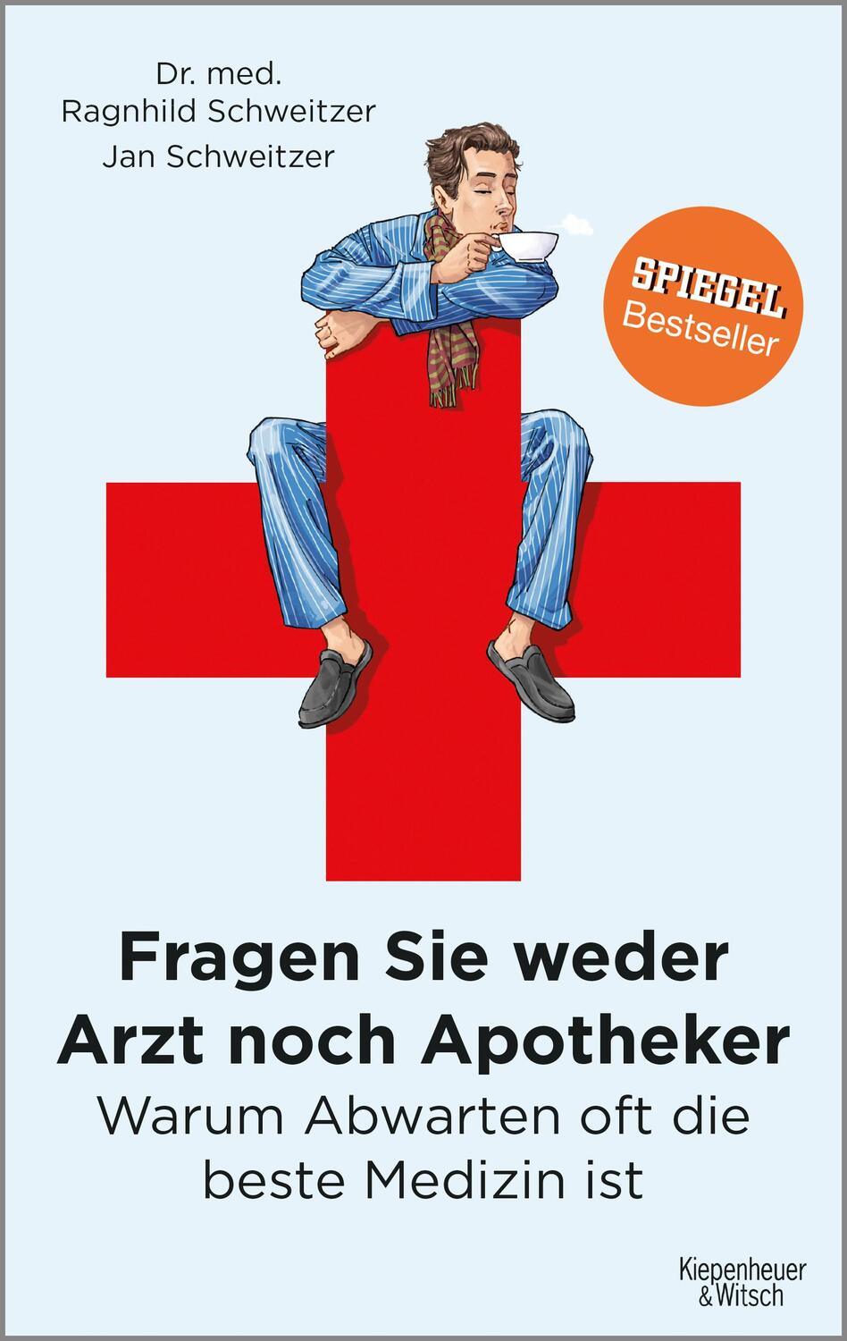 Cover: 9783462047677 | Fragen Sie weder Arzt noch Apotheker | Jan Schweitzer (u. a.) | Buch