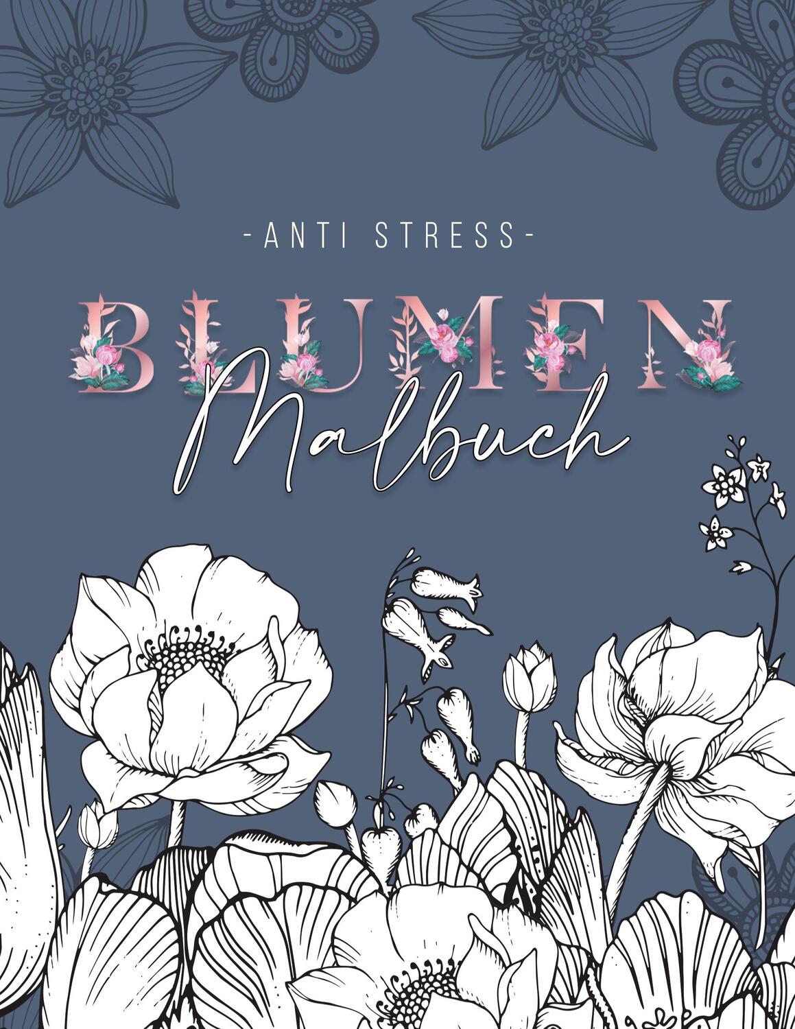 Cover: 9783751969543 | Ein Anti Stress Malbuch für Erwachsenen mit 50 Blumen Motive -...