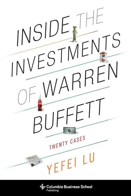 Cover: 9780231164634 | Inside the Investments of Warren Buffett | Twenty Cases | Yefei Lu
