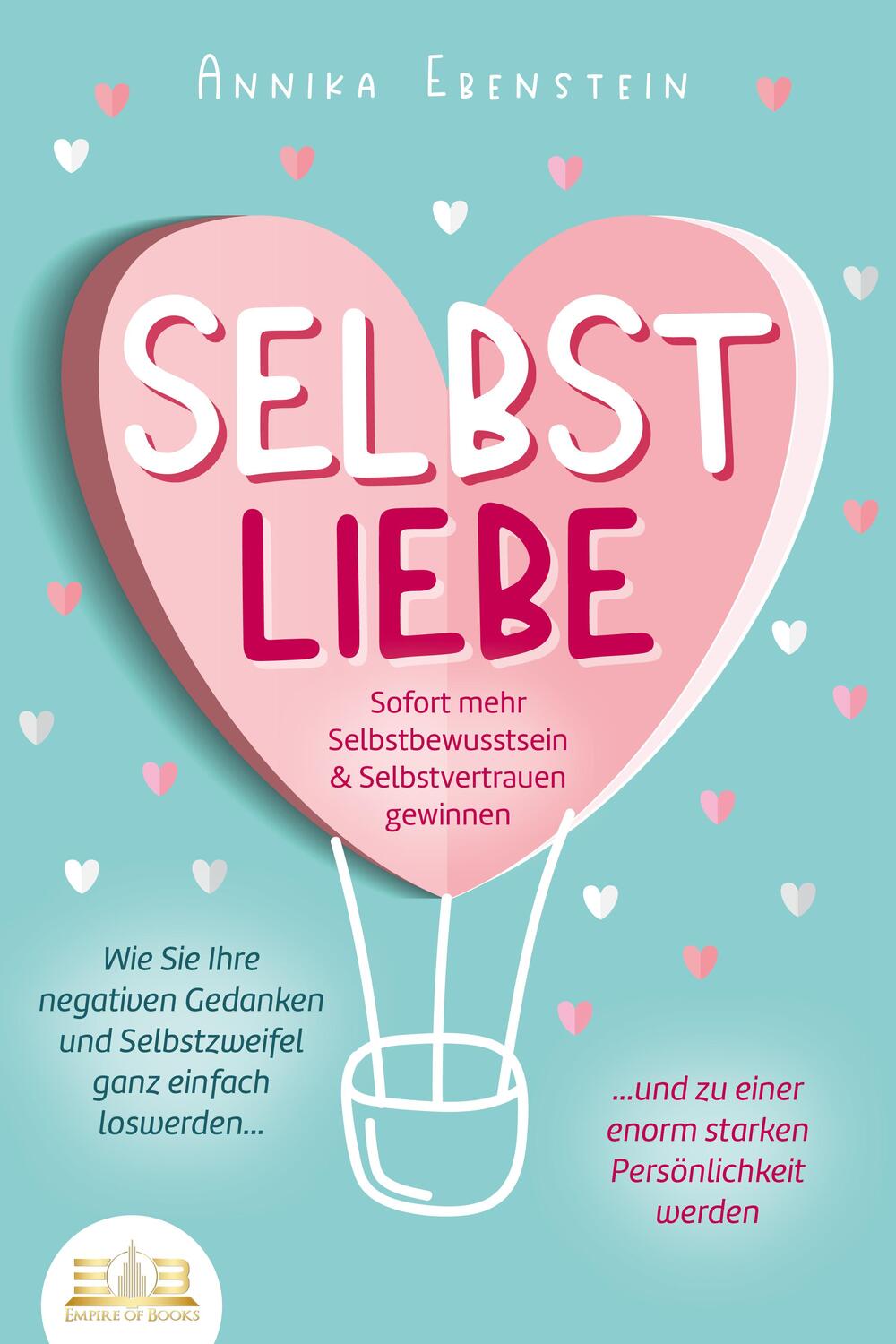 Cover: 9783989350151 | SELBSTLIEBE - Sofort mehr Selbstbewusstsein &amp; Selbstvertrauen...