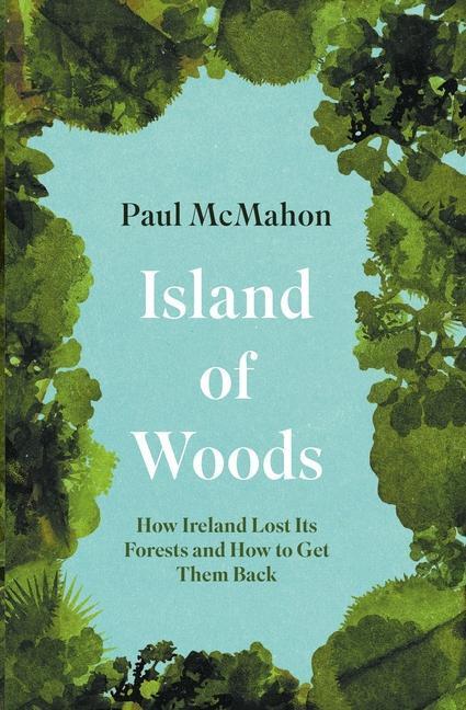Cover: 9781848408791 | Island of Woods | Paul Mcmahon | Taschenbuch | 2023 | New Island Books