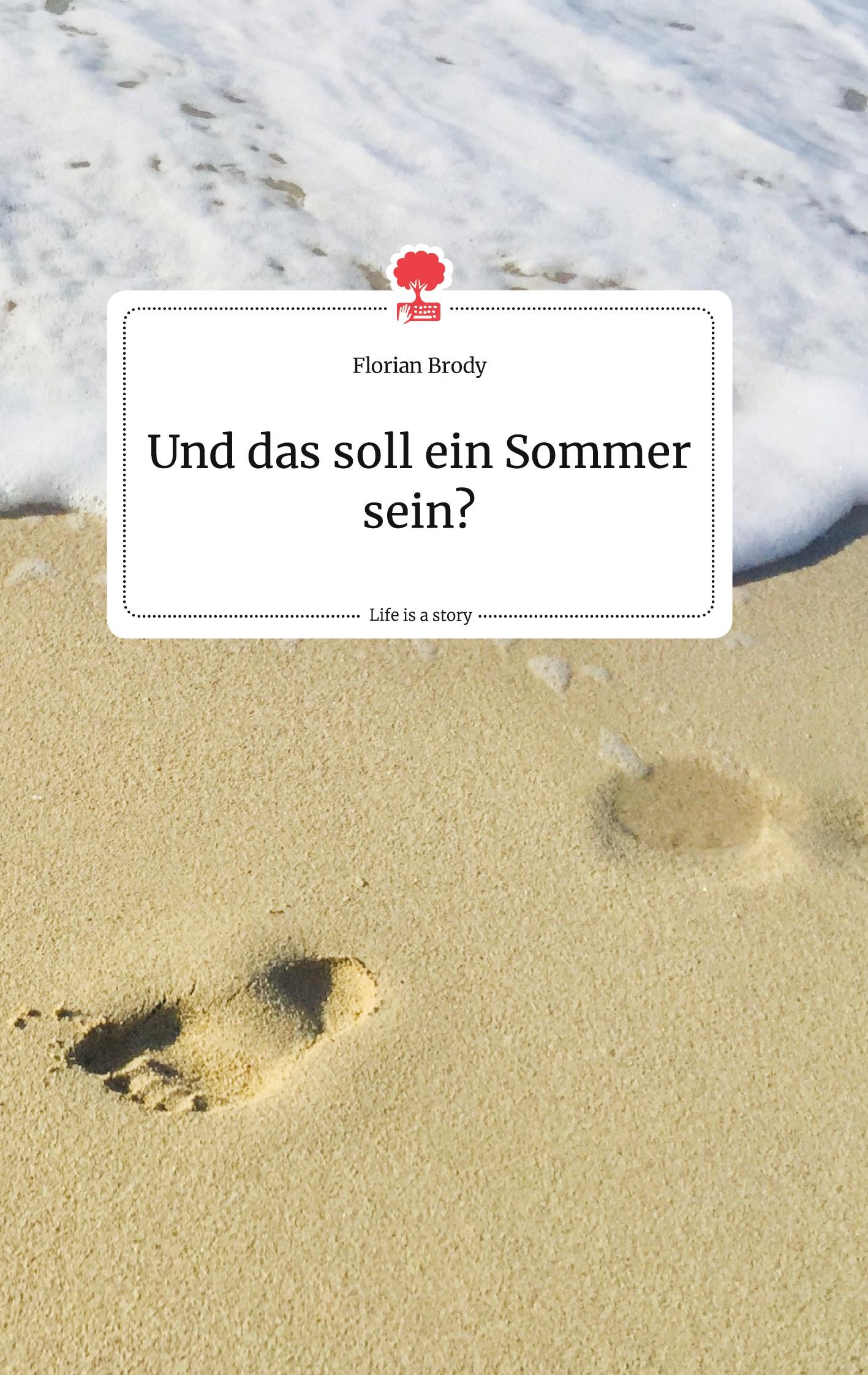 Cover: 9783990877685 | Und das soll ein Sommer sein? Life is a Story - story.one | Brody